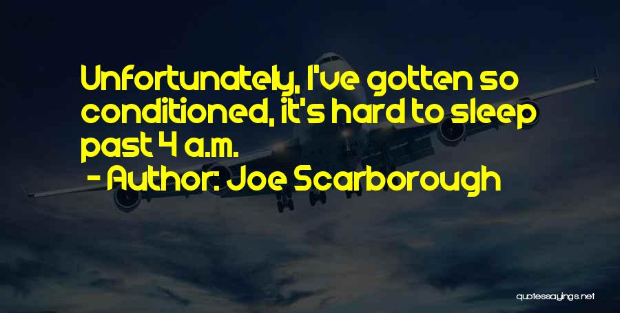 Joe Scarborough Quotes 2250343