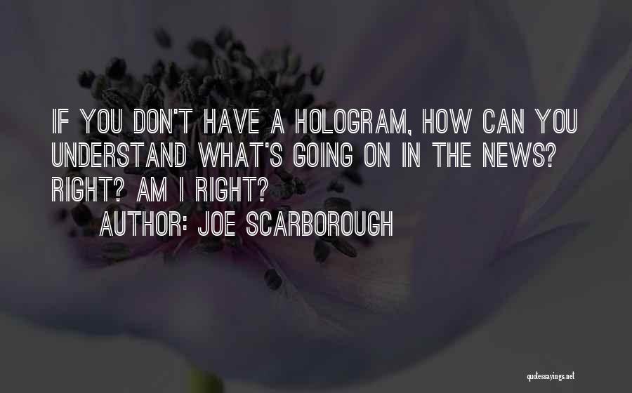 Joe Scarborough Quotes 397392