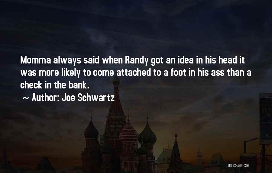 Joe Schwartz Quotes 970876