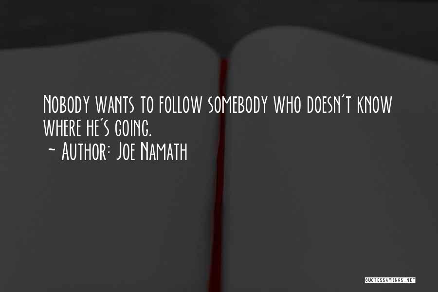 Joe Somebody Quotes By Joe Namath