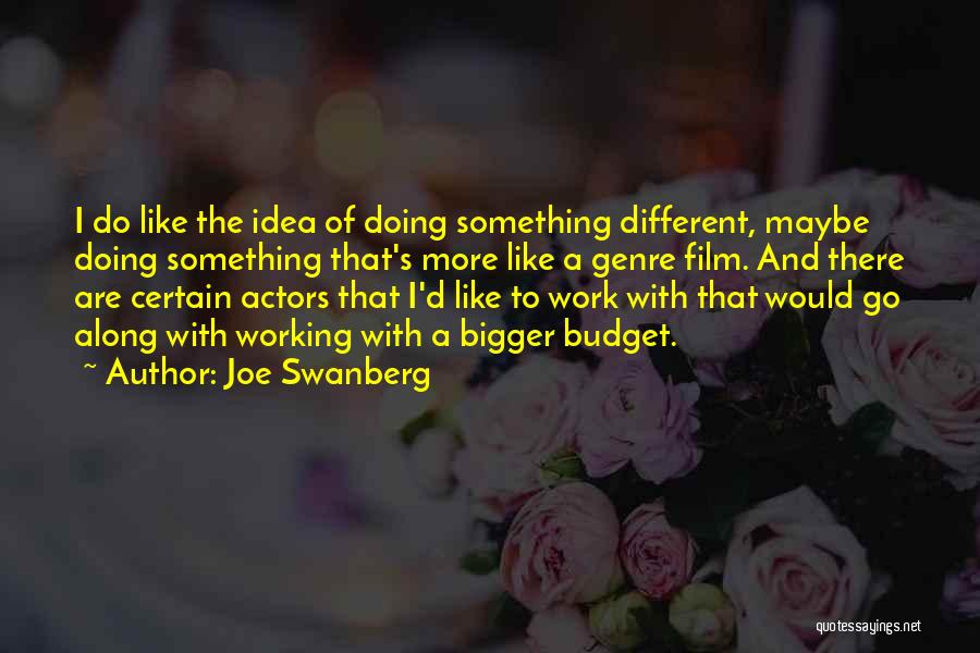 Joe Swanberg Quotes 247507