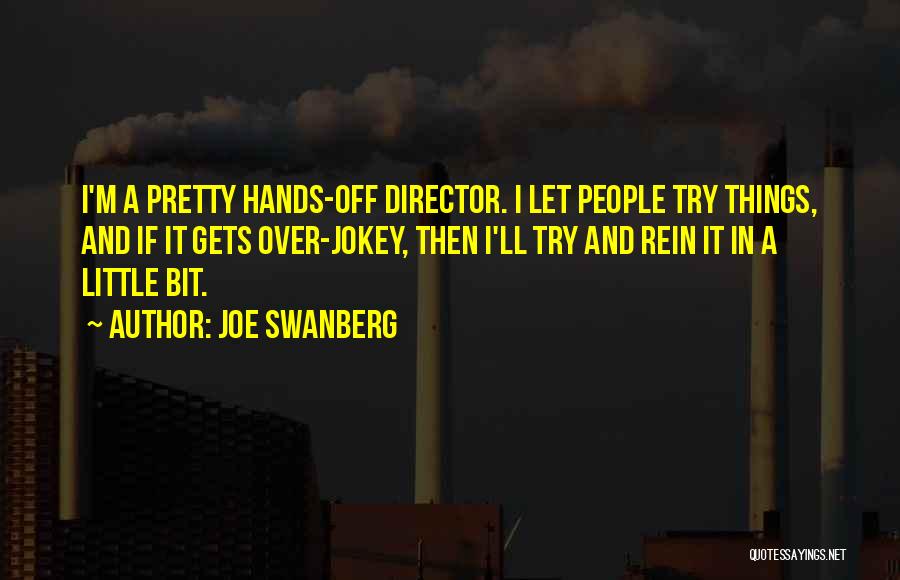 Joe Swanberg Quotes 328321