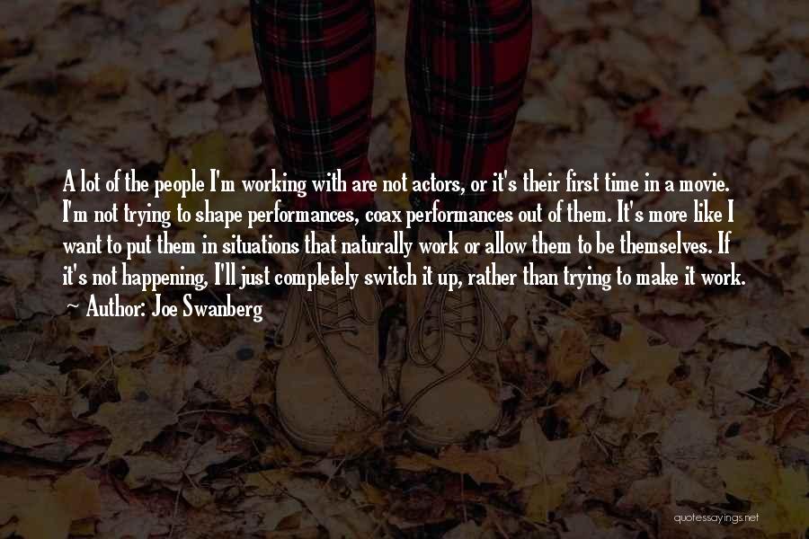 Joe Swanberg Quotes 725950