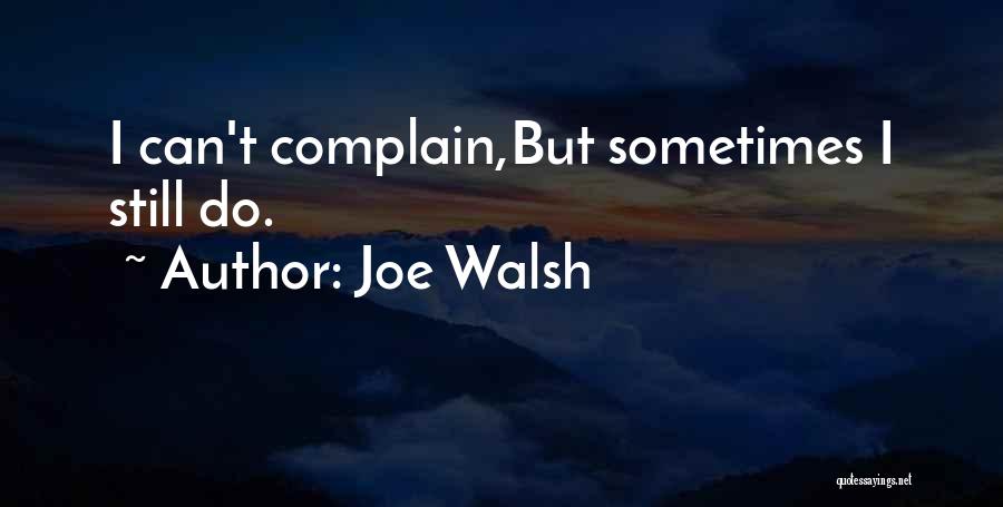 Joe Walsh Quotes 1862730