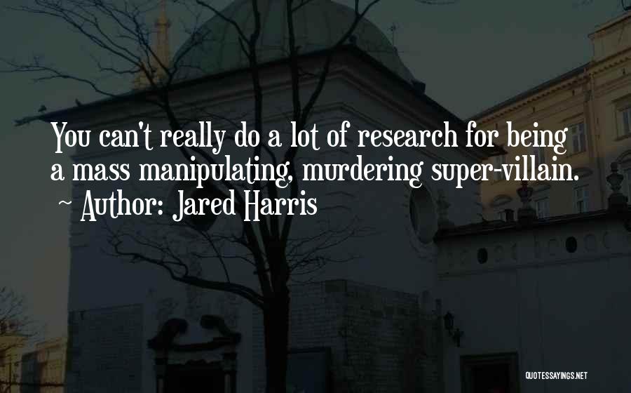 Joe Weinstein Quotes By Jared Harris