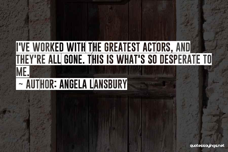 Joe Wilkinson Quotes By Angela Lansbury