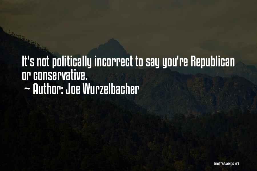 Joe Wurzelbacher Quotes 542089