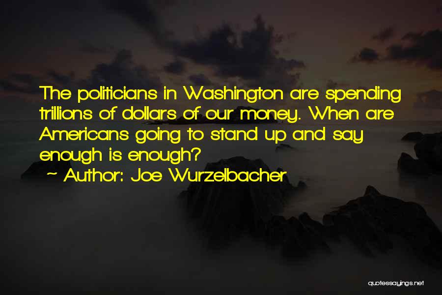 Joe Wurzelbacher Quotes 874184