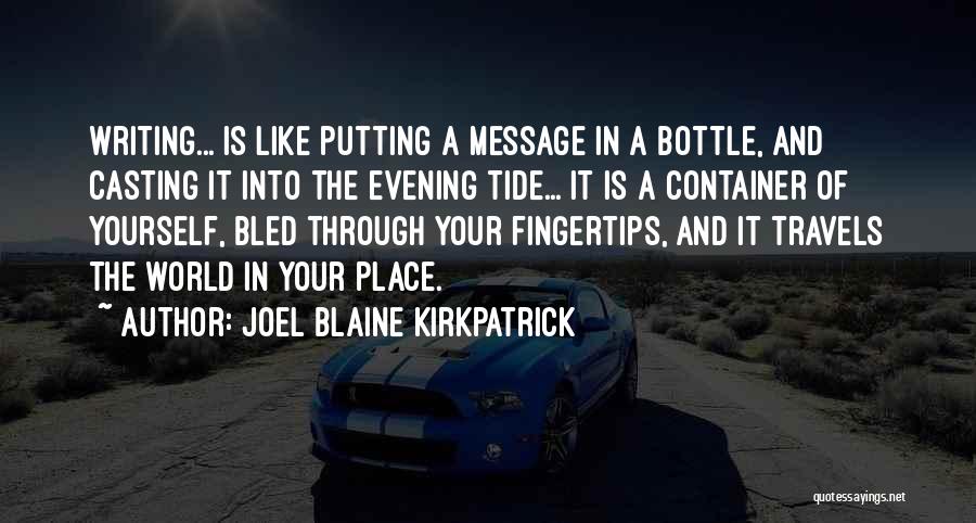 Joel Blaine Kirkpatrick Quotes 475459