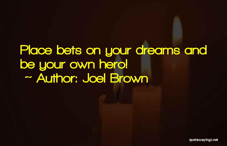 Joel Brown Quotes 692770