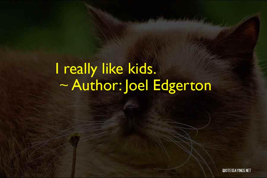 Joel Edgerton Quotes 1467551