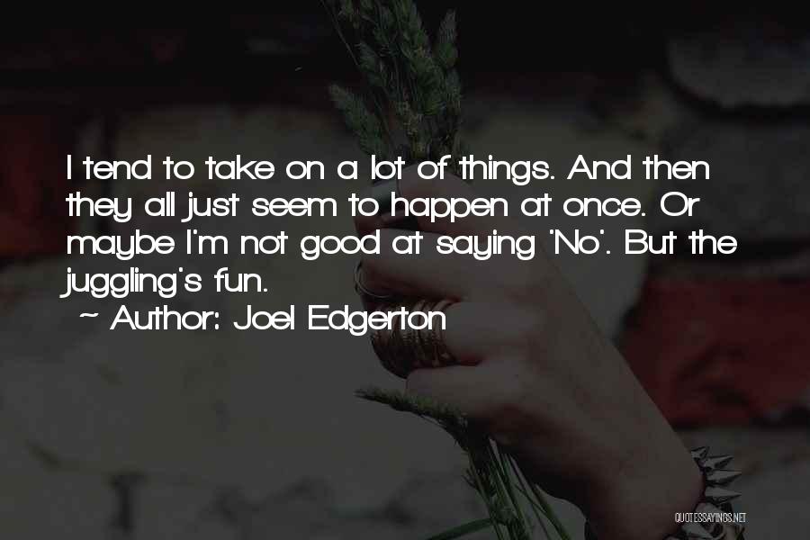 Joel Edgerton Quotes 2247920