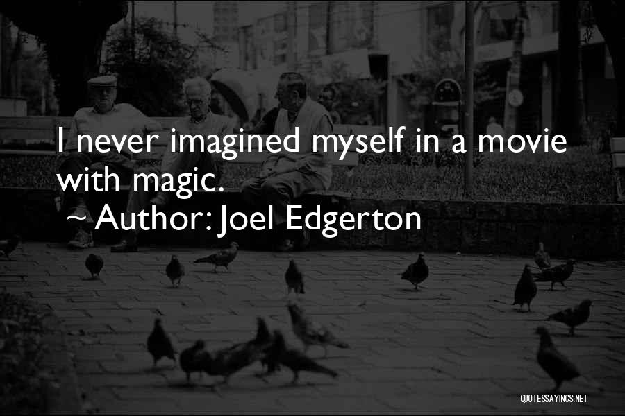 Joel Edgerton Quotes 611778