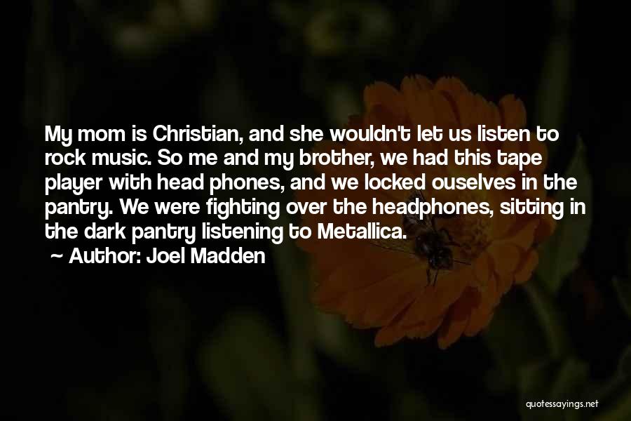 Joel Madden Quotes 101704