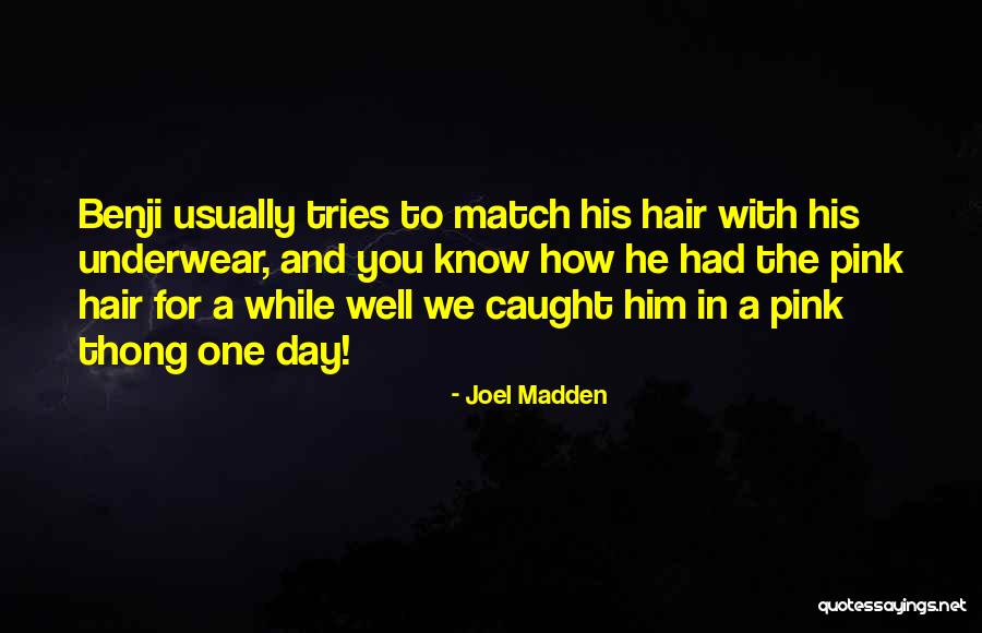 Joel Madden Quotes 1211637