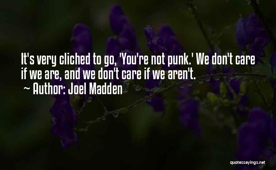 Joel Madden Quotes 1407900