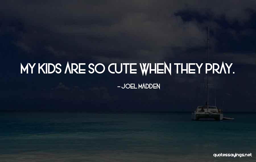 Joel Madden Quotes 1808552