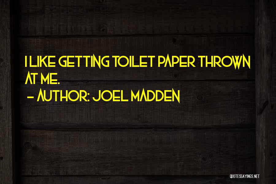 Joel Madden Quotes 779903