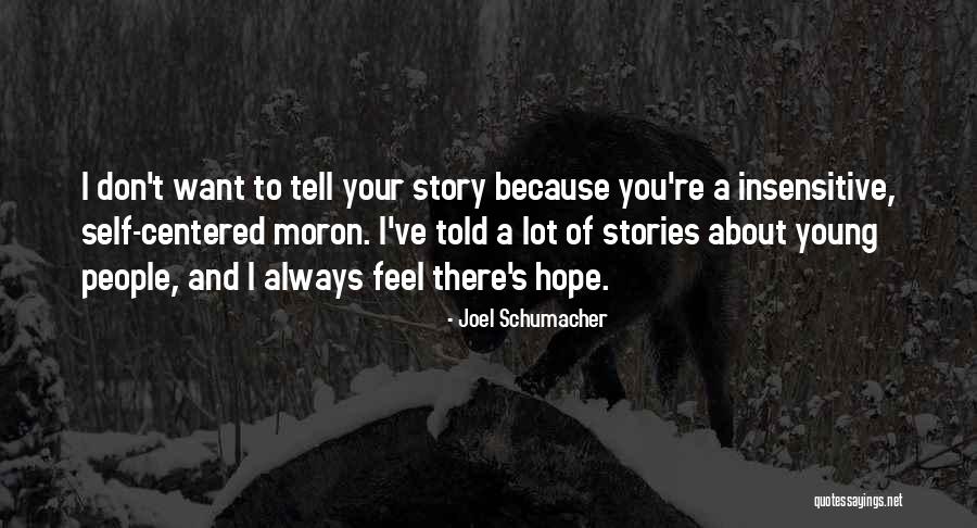 Joel Schumacher Quotes 1722021 Joel Schumacher Quotes 1722021