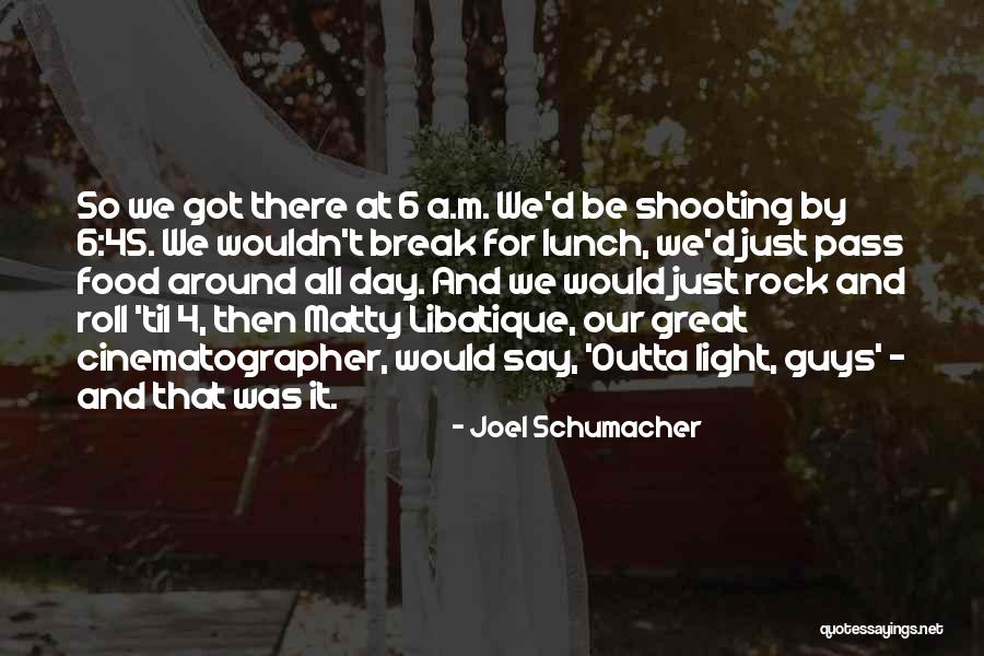 Joel Schumacher Quotes 1830821