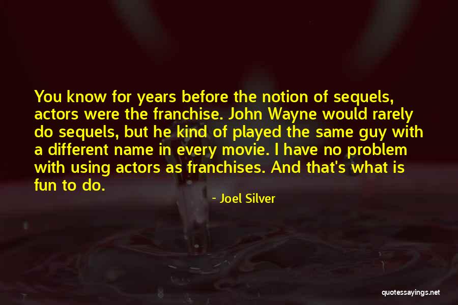 Joel Silver Quotes 1492296