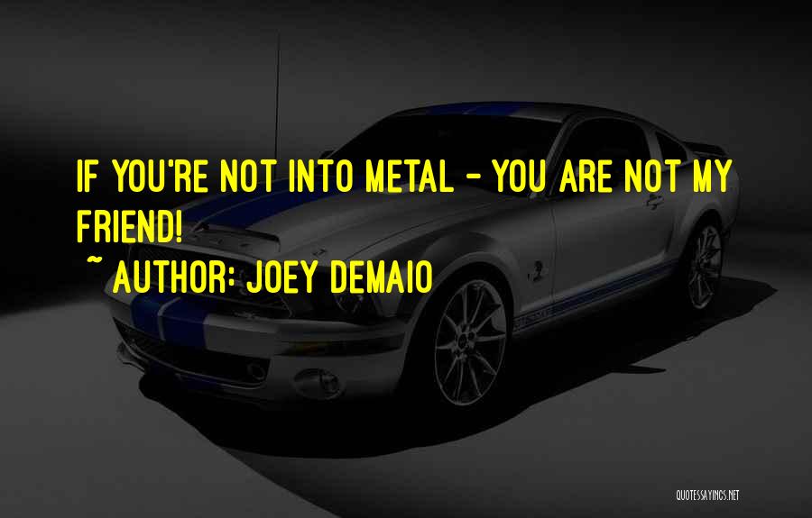 Joey Best Quotes By Joey DeMaio