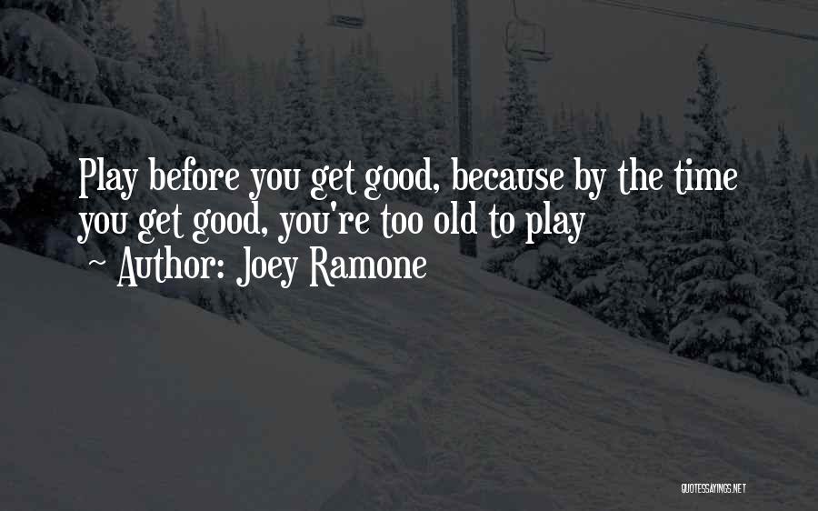 Joey Best Quotes By Joey Ramone