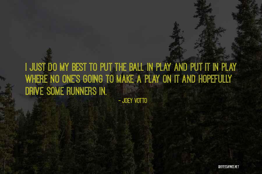 Joey Best Quotes By Joey Votto