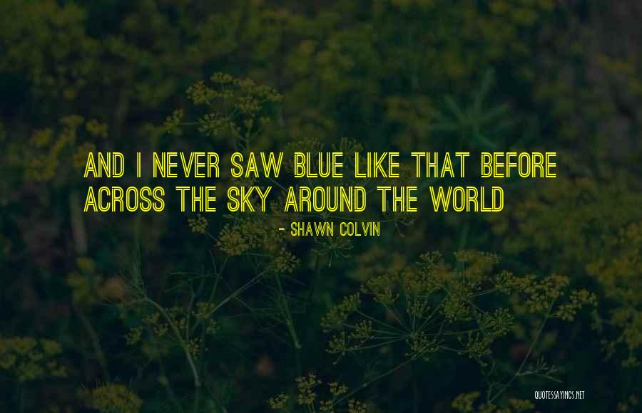 Joey Deacon Quotes By Shawn Colvin