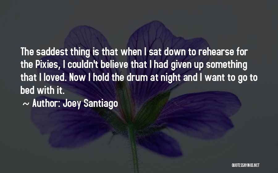 Joey Santiago Quotes 191831
