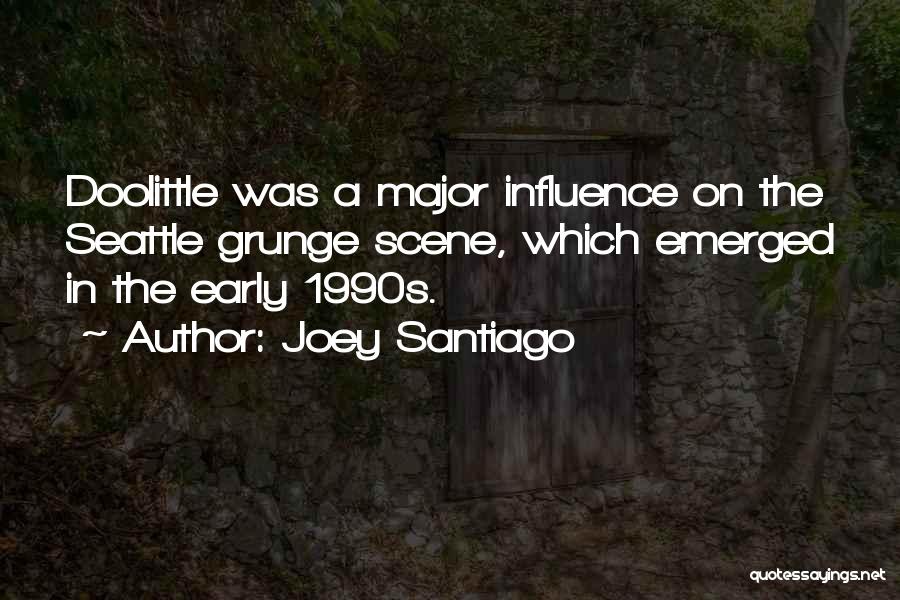 Joey Santiago Quotes 764873