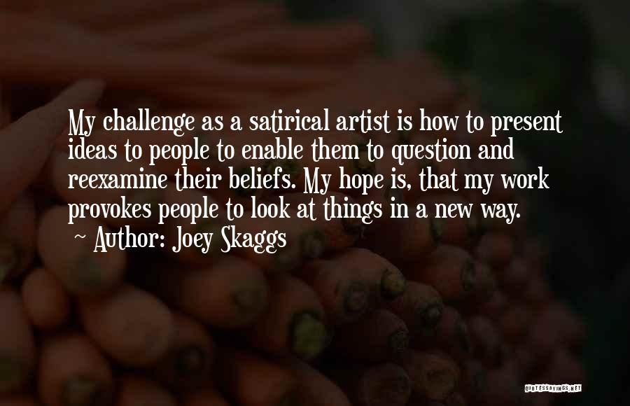 Joey Skaggs Quotes 1048418