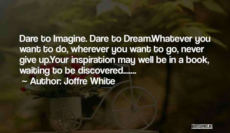 Joffre White Quotes 781923