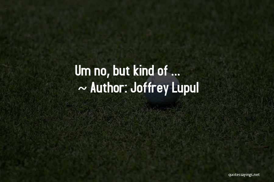Joffrey Lupul Quotes 1260474