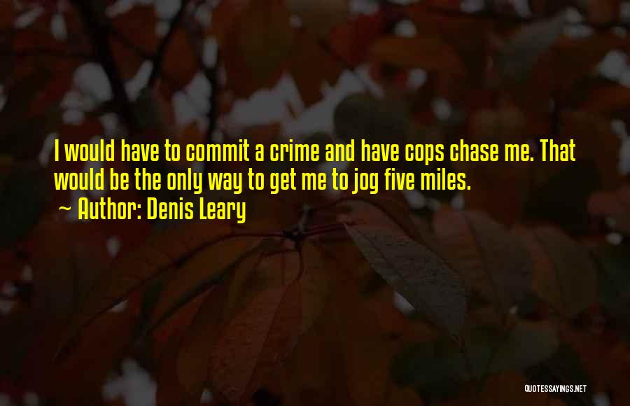 Jog Quotes By Denis Leary