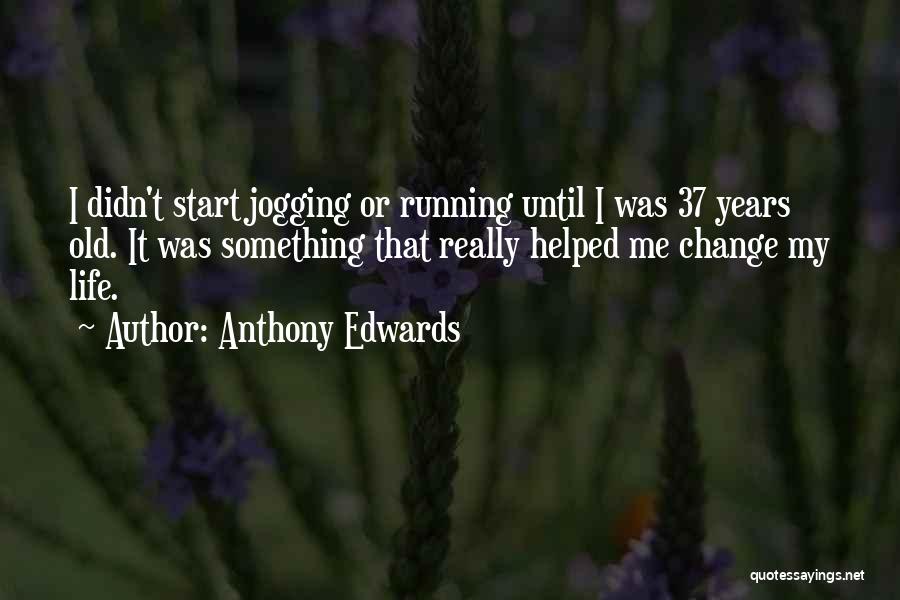 Jogging Quotes By Anthony Edwards