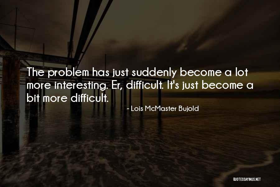 Jogues Epple Quotes By Lois McMaster Bujold Jogues Epple Quotes By Lois McMaster Bujold