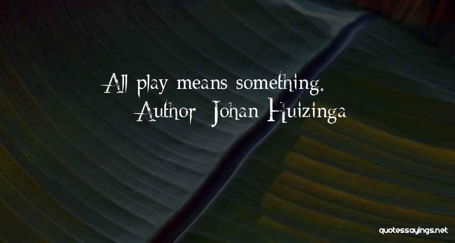 Johan Huizinga Quotes 622423