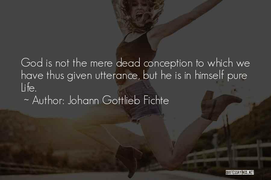 Johann Gottlieb Fichte Quotes 2106991