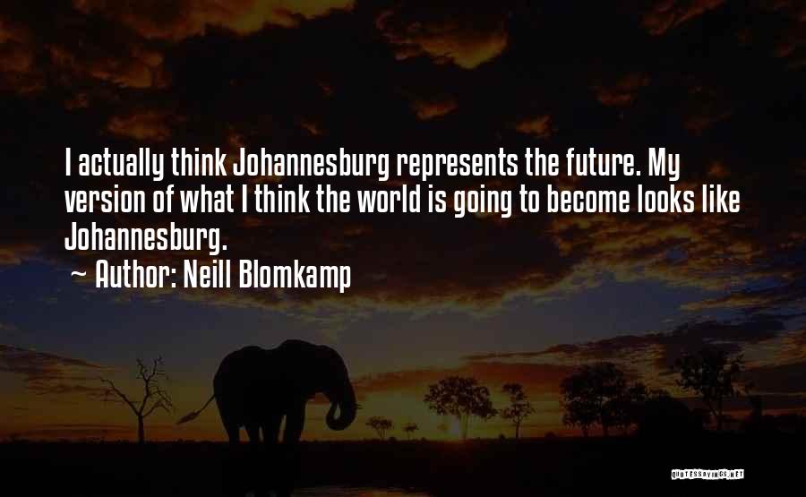Johannesburg Quotes By Neill Blomkamp