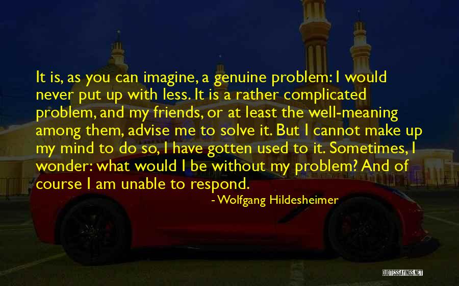 Johany Fernanda Quotes By Wolfgang Hildesheimer Johany Fernanda Quotes By Wolfgang Hildesheimer