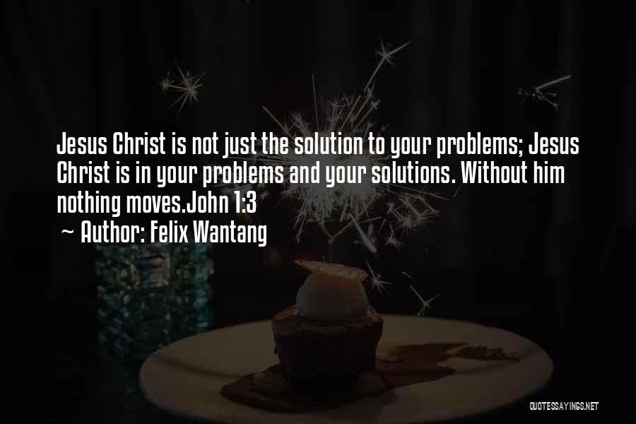 John 3 Quotes By Felix Wantang