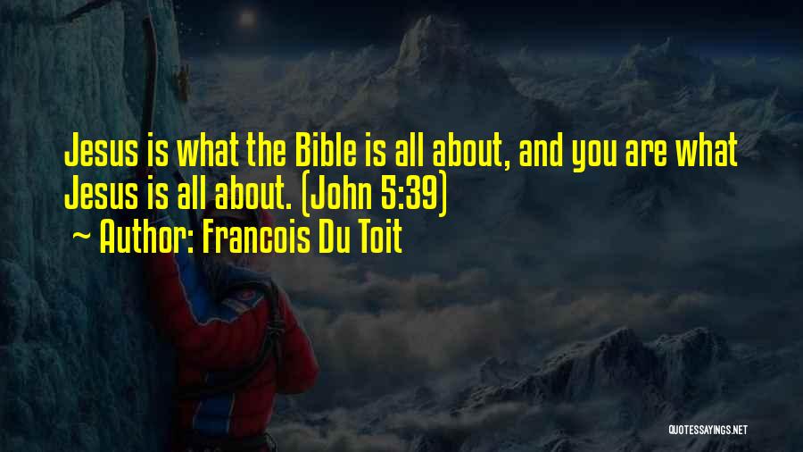 John 5 Quotes By Francois Du Toit