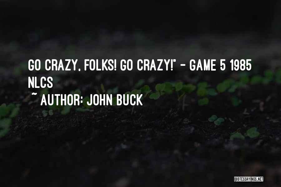 John 5 Quotes By John Buck