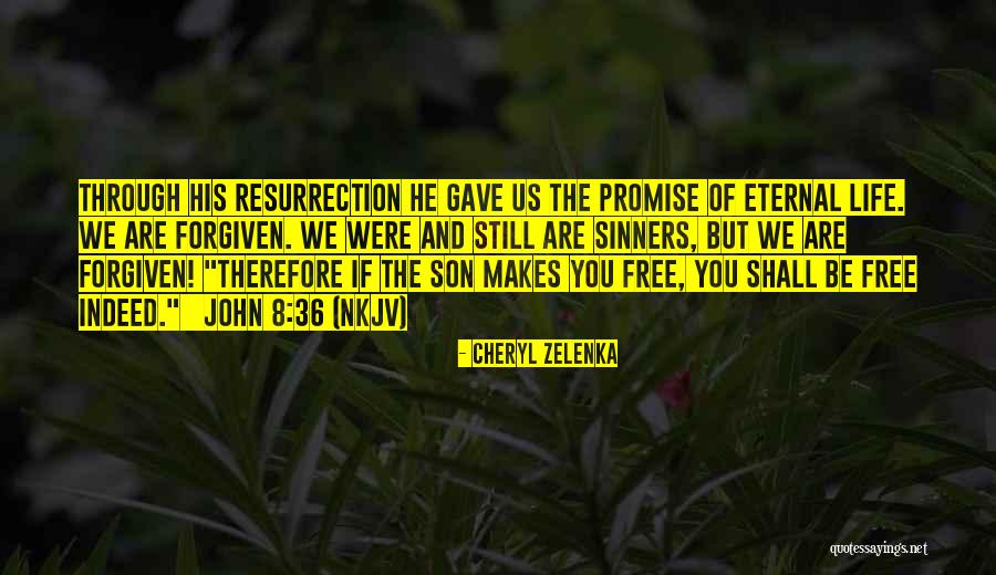 John 8 36 Quotes By Cheryl Zelenka John 8 36 Quotes By Cheryl Zelenka
