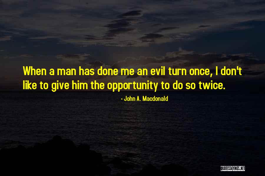 John A. Macdonald Quotes 496530 John A. Macdonald Quotes 496530