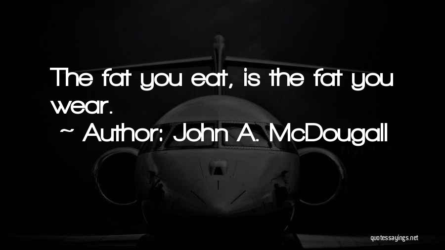 John A. McDougall Quotes 1097676