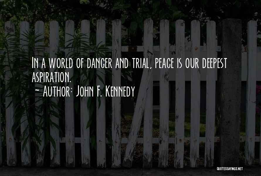 John A Peace Quotes By John F. Kennedy