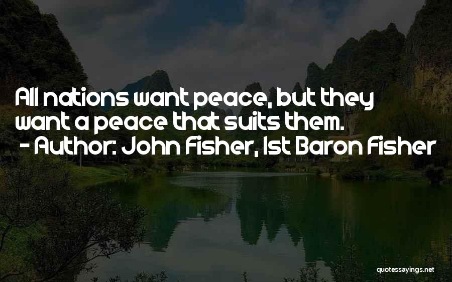 John A Peace Quotes By John Fisher, 1st Baron Fisher