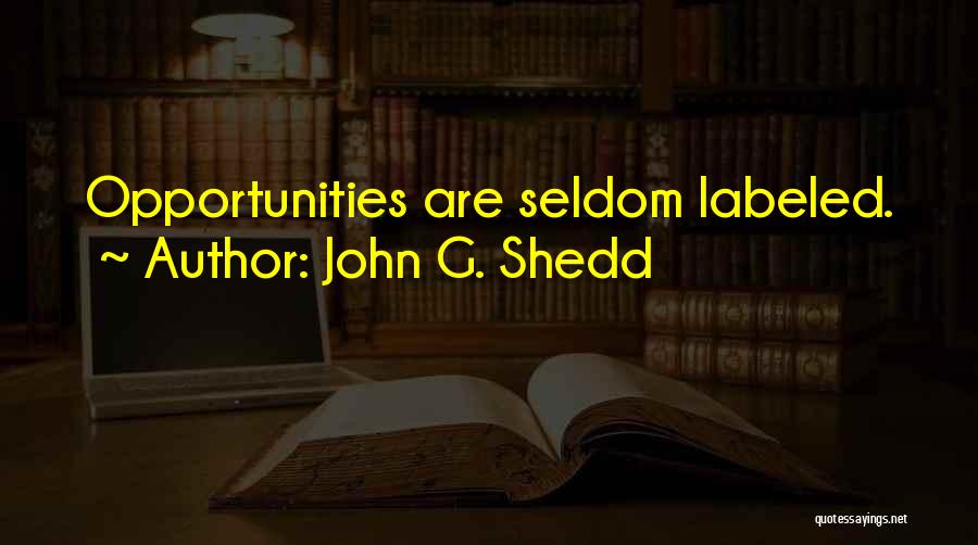 John A Shedd Quotes By John G. Shedd